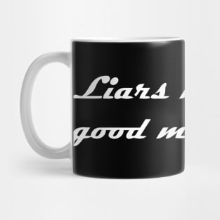 LIARS NEED GOOD MEMORIES Mug